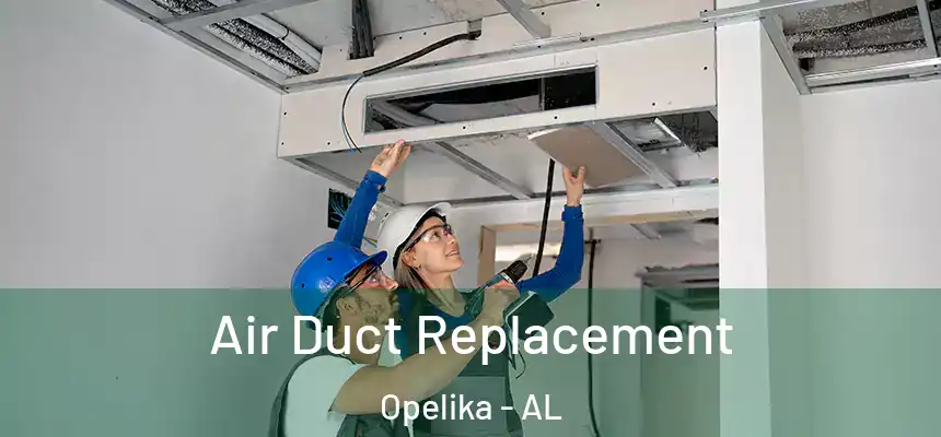 Air Duct Replacement Opelika - AL
