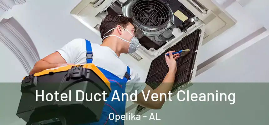  Hotel Duct And Vent Cleaning Opelika - AL