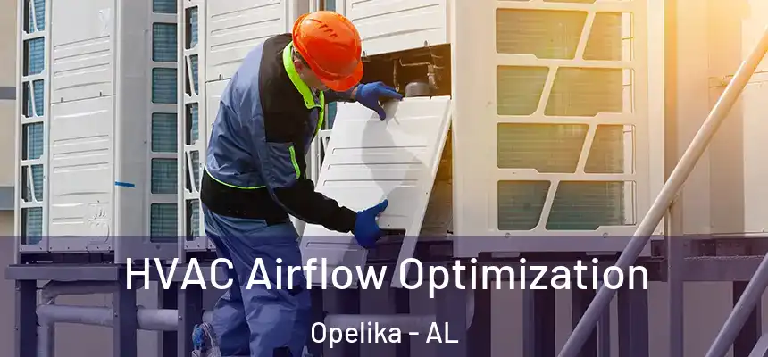 HVAC Airflow Optimization Opelika - AL