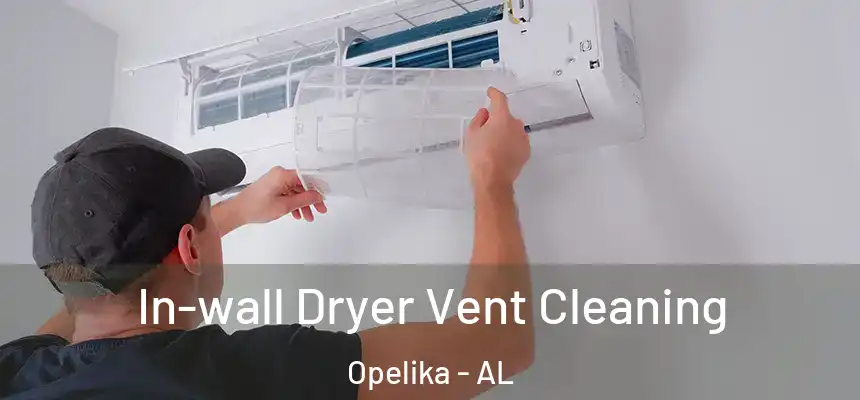  In-wall Dryer Vent Cleaning Opelika - AL