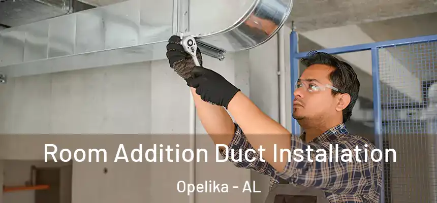  Room Addition Duct Installation Opelika - AL